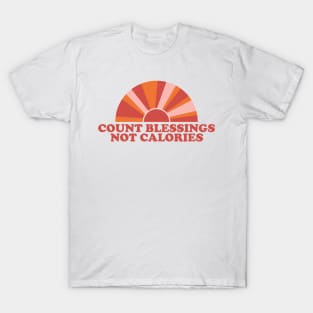 COUNT BLESSINGS, NOT CALORIES T-Shirt